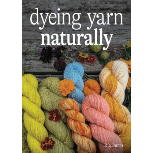 The Crowood Press Ltd Dyeing Yarn Naturally (häftad, eng)