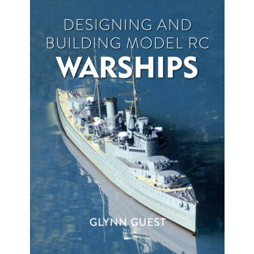 The Crowood Press Ltd Designing and Building Model RC Warships (häftad, eng)