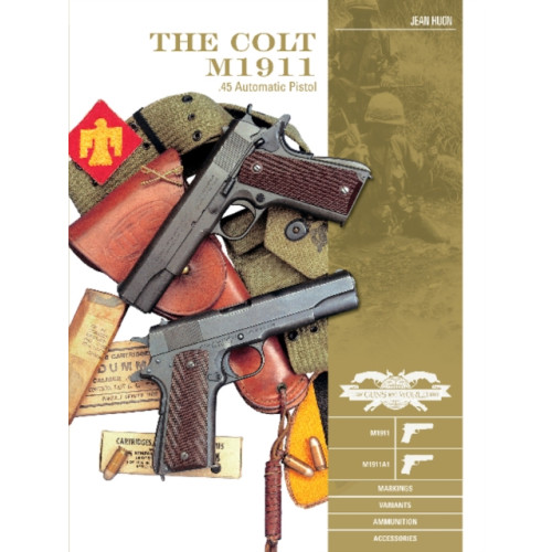 Schiffer Publishing Ltd The Colt M1911 .45 Automatic Pistol (inbunden, eng)