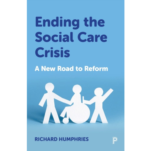 Bristol University Press Ending the Social Care Crisis (häftad, eng)