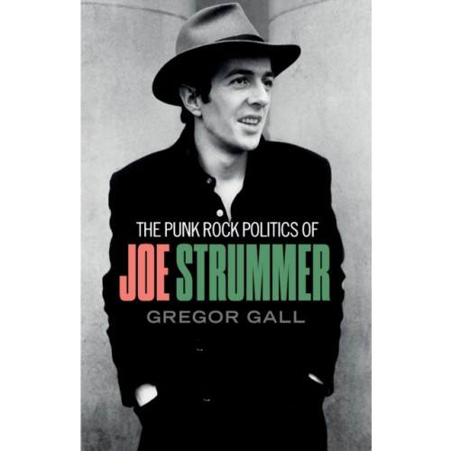 Manchester university press The Punk Rock Politics of Joe Strummer (häftad, eng)