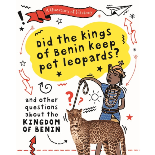 Hachette Children's Group A Question of History: Did the kings of Benin keep pet leopards? And other questions about the kingdom of Benin (häftad, eng)