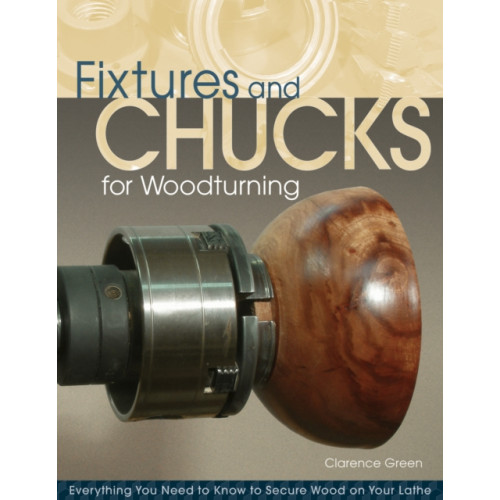 Fox Chapel Publishing Fixtures and Chucks for Woodturning (häftad, eng)