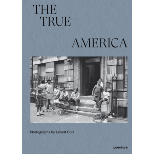 Aperture Ernest Cole: The True America (inbunden, eng)