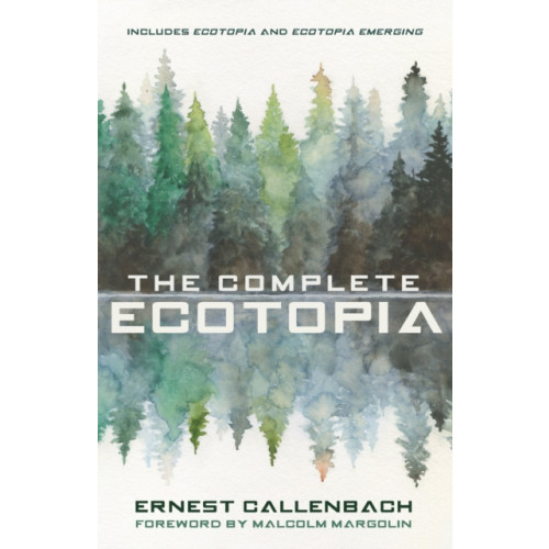 Heyday Books The Complete Ecotopia (inbunden, eng)