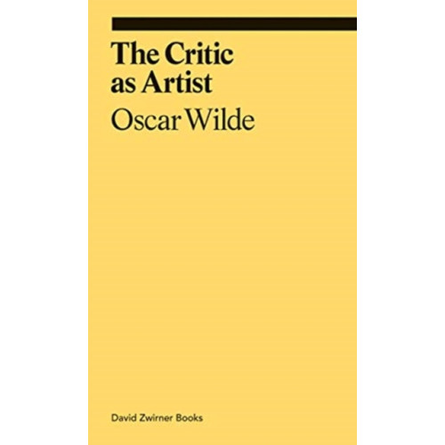 David Zwirner The Critic as Artist (häftad, eng)