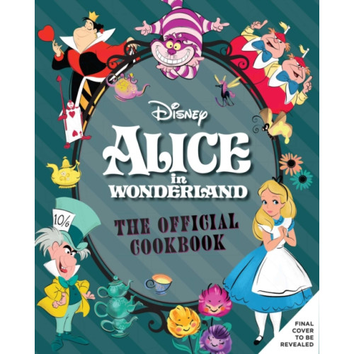 Insight Editions Alice in Wonderland: The Official Cookbook (inbunden, eng)