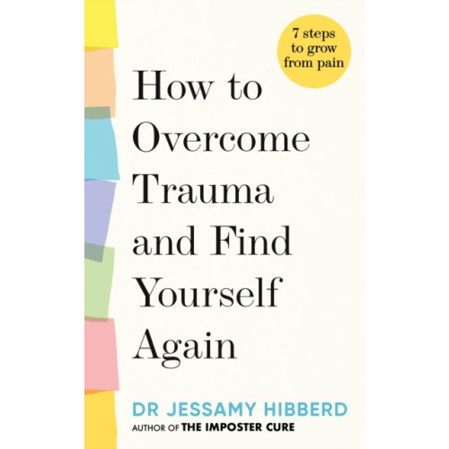 Octopus publishing group How to Overcome Trauma and Find Yourself Again (inbunden, eng)