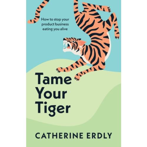 Practical Inspiration Publishing Tame Your Tiger (häftad, eng)