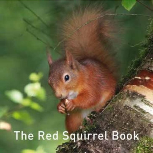 Graffeg Limited Nature Book Series, The: The Squirrel Book (inbunden, eng)