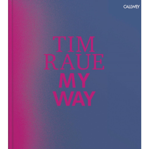Georg Callwey Tim Raue: My Way (inbunden, eng)