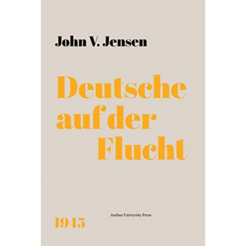 Aarhus University Press Deutsche auf der Flucht (inbunden, ger)