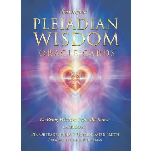 Cullen Baird Smith ,  Daniel B. Holeman Pia Orleane  The Original Pleiadian Wisdom Oracle Cards