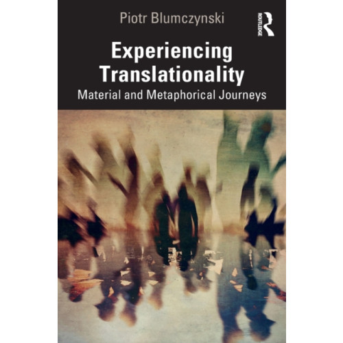 Taylor & francis ltd Experiencing Translationality (häftad, eng)