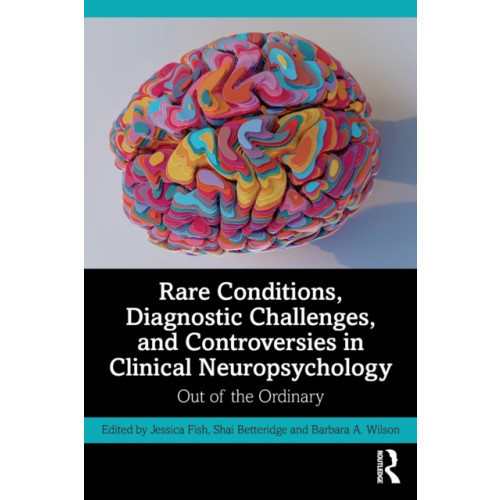 Taylor & francis ltd Rare Conditions, Diagnostic Challenges, and Controversies in Clinical Neuropsychology (häftad, eng)