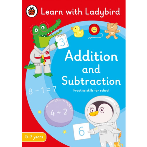 Penguin Random House Children's UK Addition and Subtraction: A Learn with Ladybird Activity Book 5-7 years (häftad, eng)