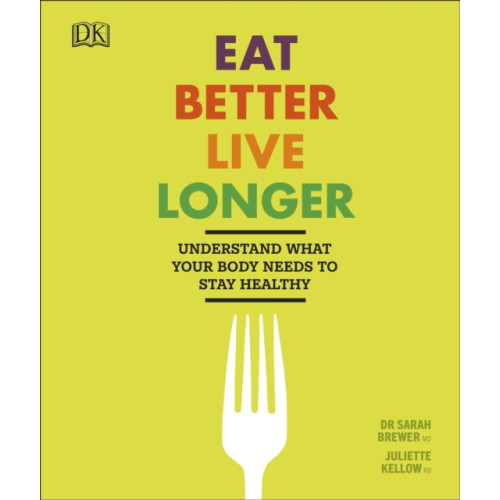Dorling Kindersley Ltd Eat Better, Live Longer (inbunden, eng)