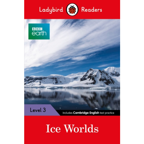 Penguin Random House Children's UK Ladybird Readers Level 3 - BBC Earth - Ice Worlds (ELT Graded Reader) (häftad, eng)