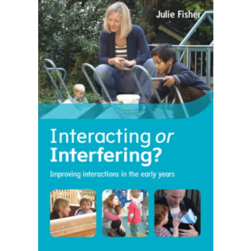 Open University Press Interacting or Interfering? Improving Interactions in the Early Years (häftad, eng)