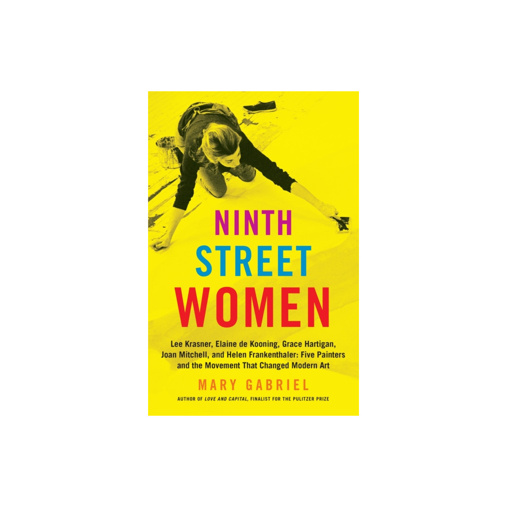 Produktbild för Ninth Street Women: Lee Krasner, Elaine de Kooning, Grace Hartigan, Joan Mitchell, and Helen Frankenthaler (häftad, eng)