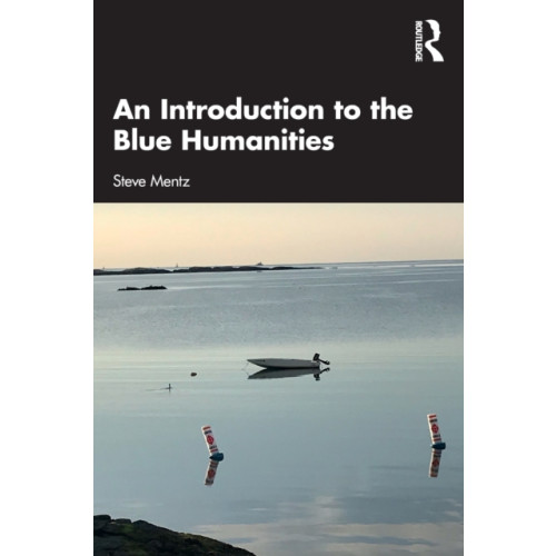 Taylor & francis ltd An Introduction to the Blue Humanities (häftad, eng)