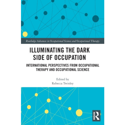 Illuminating The Dark Side of Occupation , Taylor & francis ltd (häftad, english)