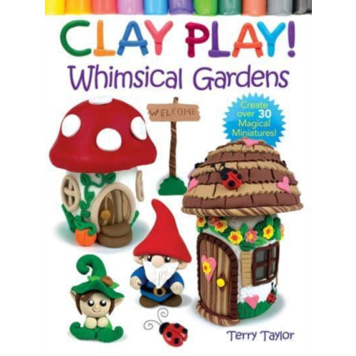 Dover publications inc. Clay Play! Whimsical Gardens (häftad, eng)