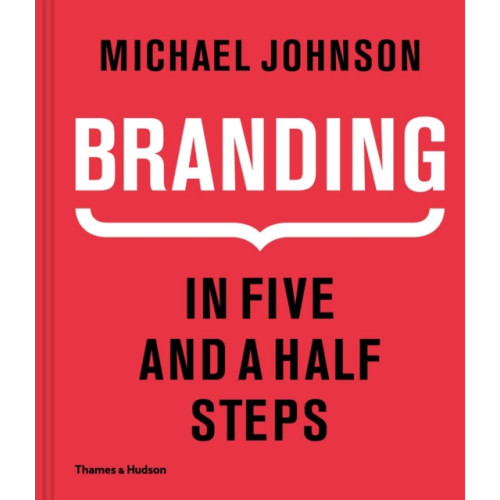 Thames & Hudson Ltd Branding In Five and a Half Steps (inbunden, eng)