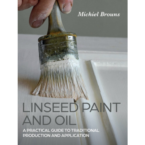 The Crowood Press Ltd Linseed Paint and Oil (häftad, eng)