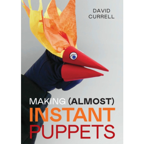 The Crowood Press Ltd Making (Almost) Instant Puppets (häftad, eng)