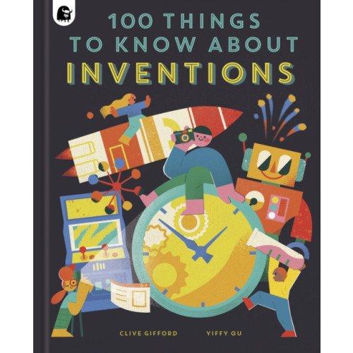 Quarto Publishing Plc 100 Things to Know About Inventions (inbunden, eng)