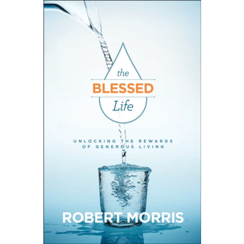 Baker publishing group The Blessed Life – Unlocking the Rewards of Generous Living (inbunden, eng)