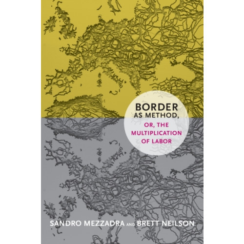 Duke university press Border as Method, or, the Multiplication of Labor (häftad, eng)