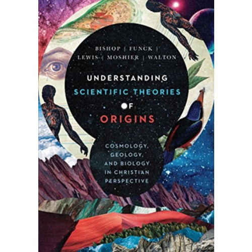 IVP Academic Understanding Scientific Theories of Origins – Cosmology, Geology, and Biology in Christian Perspective (inbunden, eng)