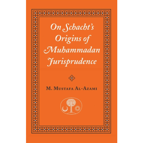 The Islamic Texts Society On Schacht's Origins of Muhammadan Jurisprudence (häftad, eng)