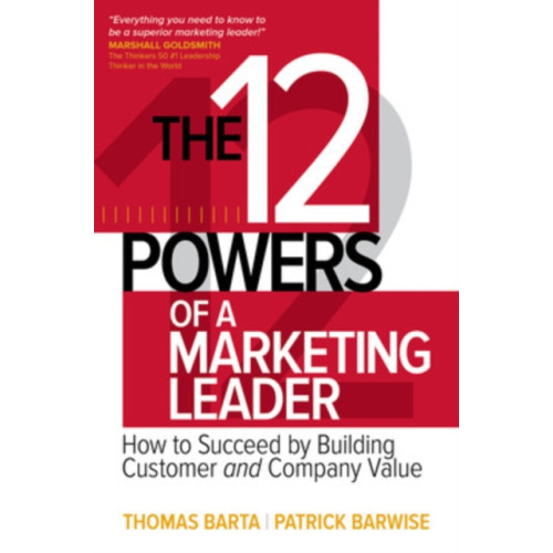 McGraw-Hill Education The 12 Powers of a Marketing Leader: How to Succeed by Building Customer and Company Value (inbunden, eng)