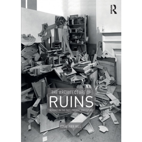 Taylor & francis ltd The Architecture of Ruins (häftad, eng)