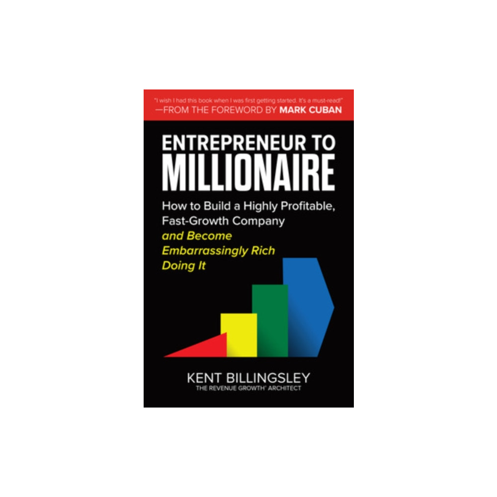 Produktbild för Entrepreneur to Millionaire: How to Build a Highly Profitable, Fast-Growth Company and Become Embarrassingly Rich Doing It (inbunden, eng)