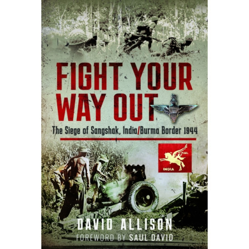 Pen & Sword Books Ltd Fight Your Way Out (inbunden, eng)