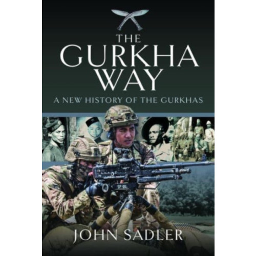 Pen & Sword Books Ltd The Gurkha Way (inbunden, eng)