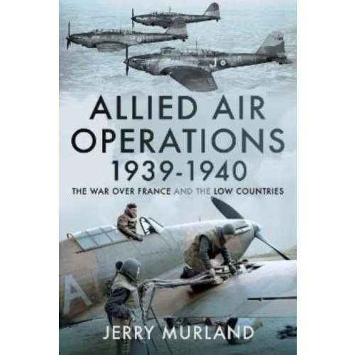 Pen & Sword Books Ltd Allied Air Operations 1939 1940 (inbunden, eng)