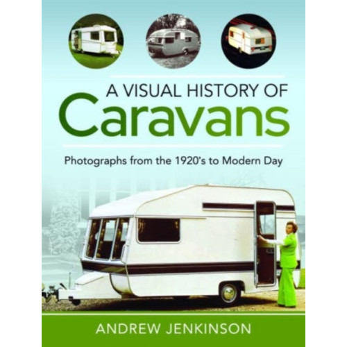 Pen & Sword Books Ltd A Visual History of Caravans (inbunden, eng)