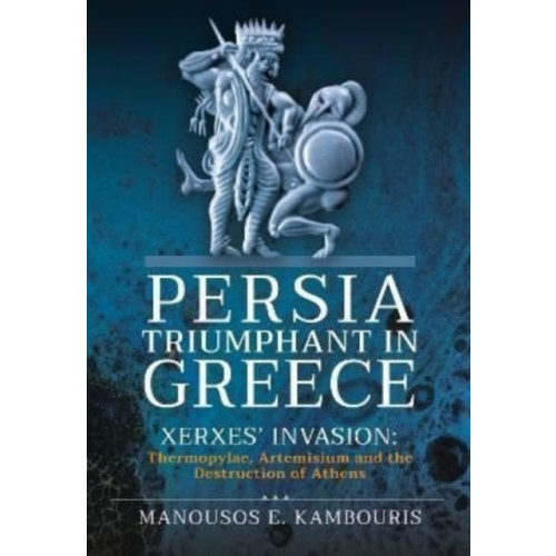 Pen & Sword Books Ltd Persia Triumphant in Greece (inbunden, eng)