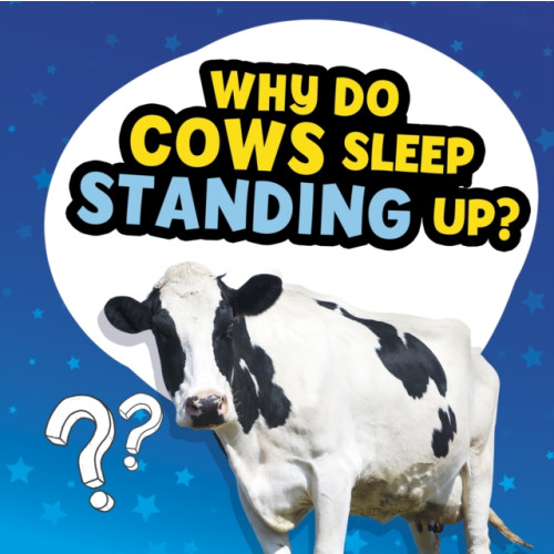 Capstone Global Library Ltd Why Do Cows Sleep Standing Up? (häftad, eng)