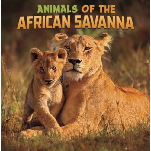 Capstone Global Library Ltd Animals of the African Savanna (häftad, eng)