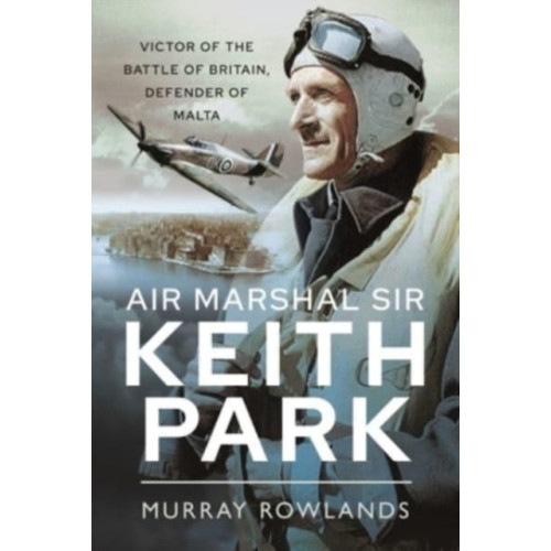 Pen & Sword Books Ltd Air Marshal Sir Keith Park (häftad, eng)