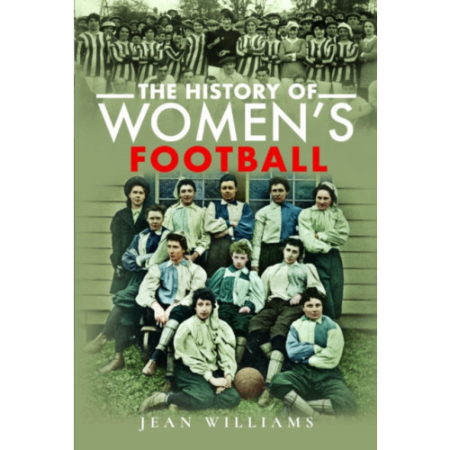 Pen & Sword Books Ltd The History of Women's Football (häftad, eng)