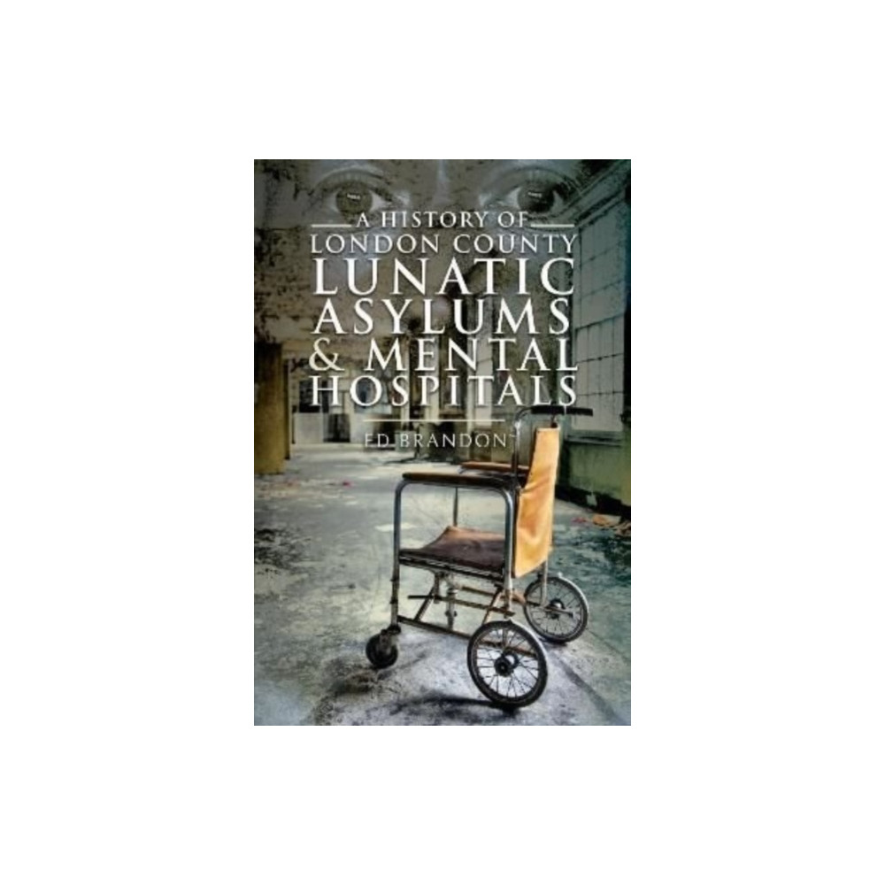 Produktbild för A History of London County Lunatic Asylums & Mental Hospitals (häftad, eng)