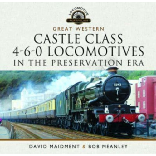 Pen & Sword Books Ltd Great Western Castle Class  4-6-0 Locomotives in the Preservation Era (inbunden, eng)