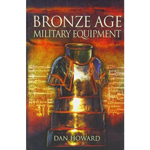 Pen & Sword Books Ltd Bronze Age Military Equipment (häftad, eng)